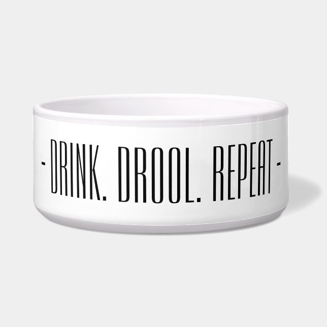 “Drink. Drool. Repeat” Dog Ceramic Water Bowl (Front)