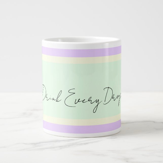Drink Every Drop Jumbo  Giant Coffee Mug (Front)