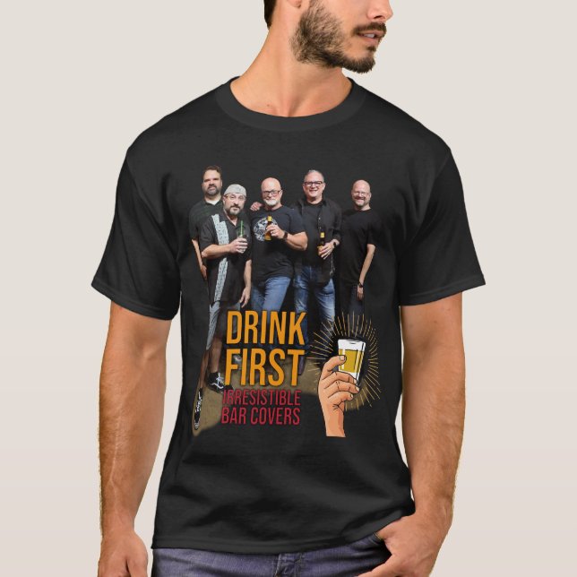 Drink First Photo T-Shirt (Front)