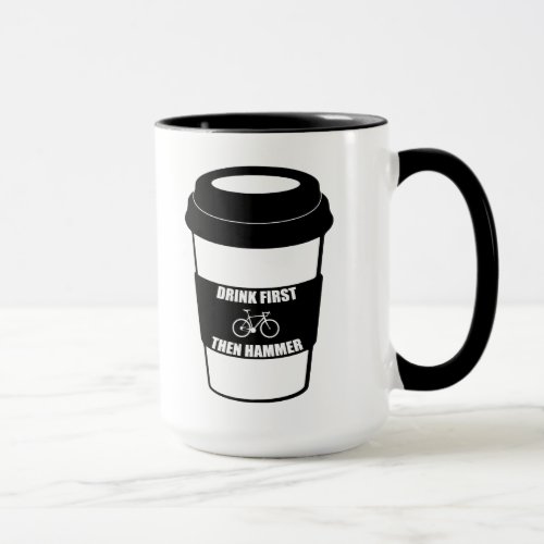 Drink First Then Hammer Mug