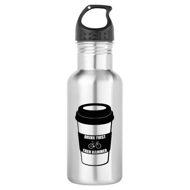 Drink First Then Hammer Stainless Steel Water Bottle (Front)