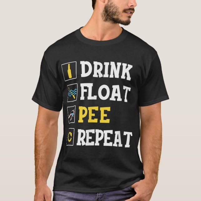Drink Float Pee Repeat Funny Float Trip Tubing Can T-Shirt (Front)