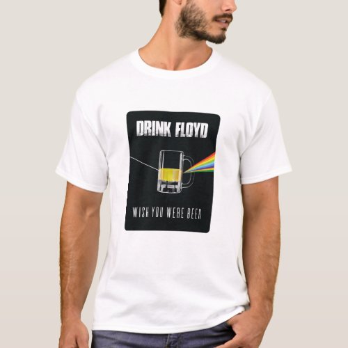 Drink Floyd Beer Prism Art Rock Music Fan T_Shirt