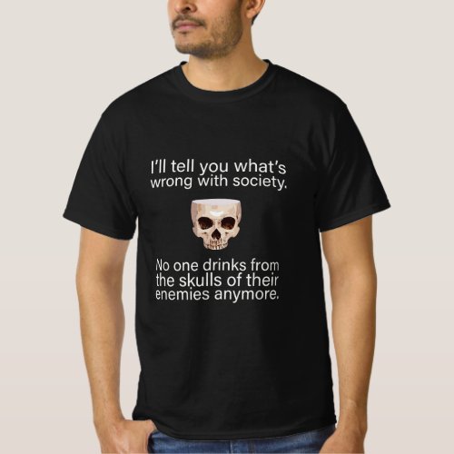 Drink From the Skull of Your Enemies Funny Drinkin T_Shirt