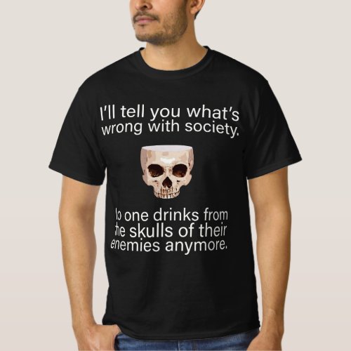 Drink From the Skull of Your Enemies Funny Drinkin T_Shirt