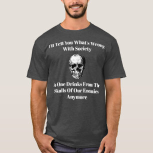 Drink From The Skulls Of our Enemies T-Shirt