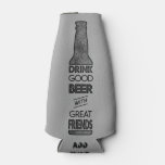 Drink Good Beer with Great Friends Bottle Cooler