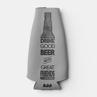 Drink Good Beer with Great Friends Bottle Cooler