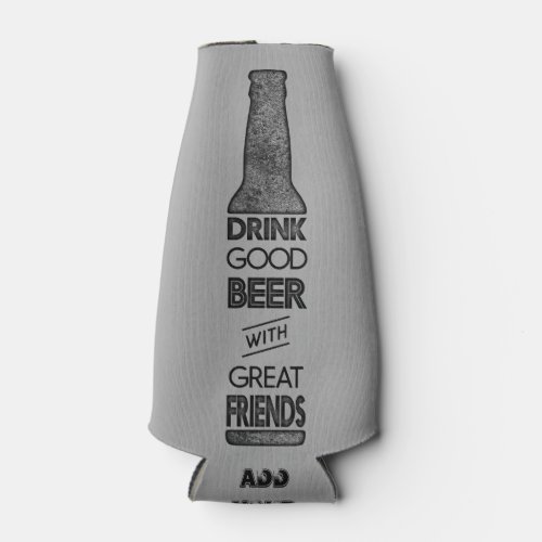 Drink Good Beer with Great Friends Bottle Cooler