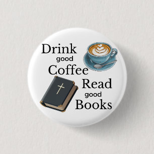 Drink Good Coffee Read the Bible Button