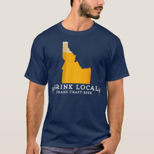 Drink Good Local Craft Beer Idaho T Shirt