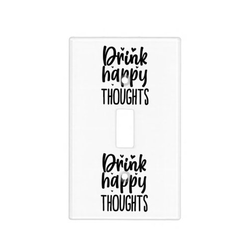Drink Happy ThoughtsQuote Heart Design  Light Switch Cover