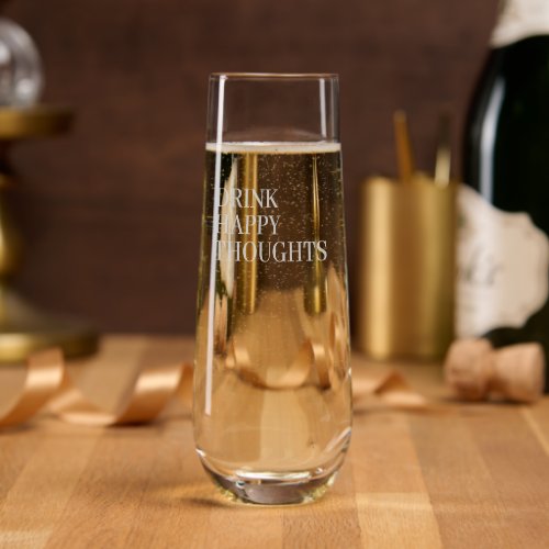 Drink Happy Thoughts Quote  Uplifting Gift  Stemless Champagne Flute