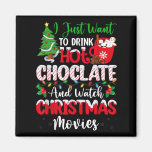 Drink Hot Chocolate And Watching Holiday Movies Ch Magnet