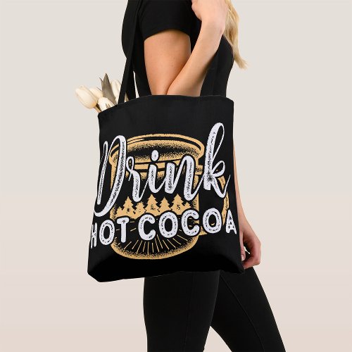Drink Hot Cocoa Tote Bag