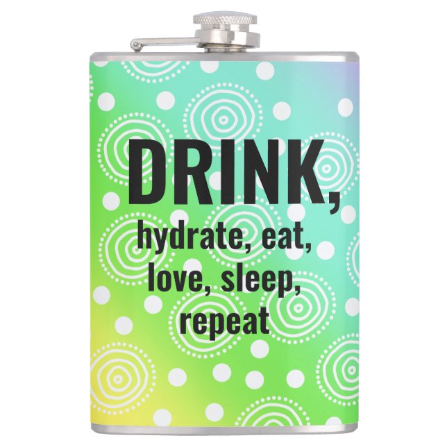 DRINK, Hydrate, Eat, Love, Sleep, Repeat Flask (Front)