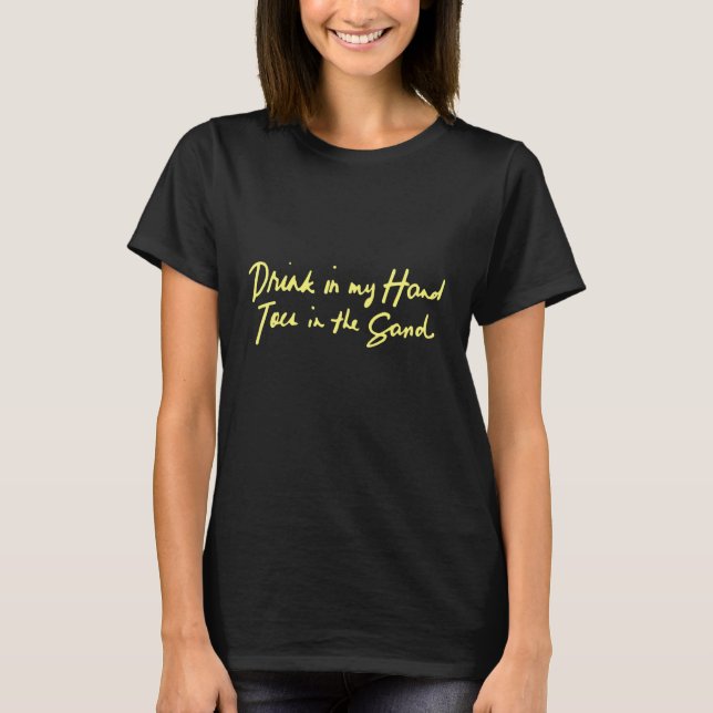 Drink In Hand Toes In The Sand Beach Cruise Vacati T-Shirt (Front)