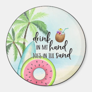  Drink in Hand, Toes in the Sand Magnet