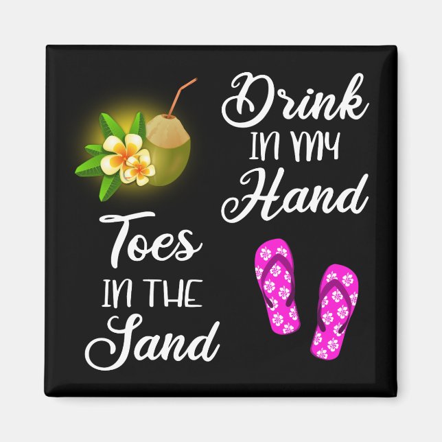 Drink In My Hand, Toes In The Sand Magnet (Front)