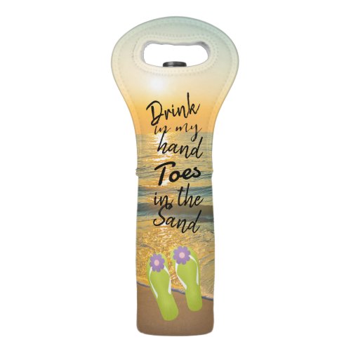 Drink in my hand toes in the sand quote  wine bag