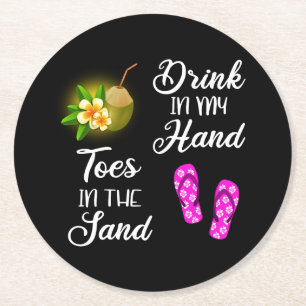 Drink In My Hand, Toes In The Sand Round Paper Coaster