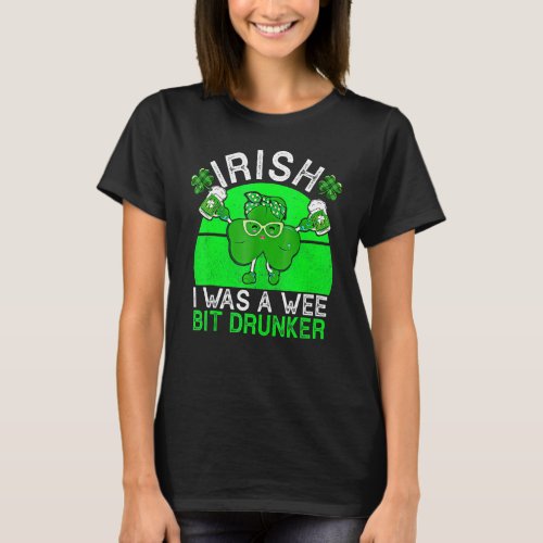 Drink Irish I Was A Wee Bit Drunker Beer St Patric T_Shirt