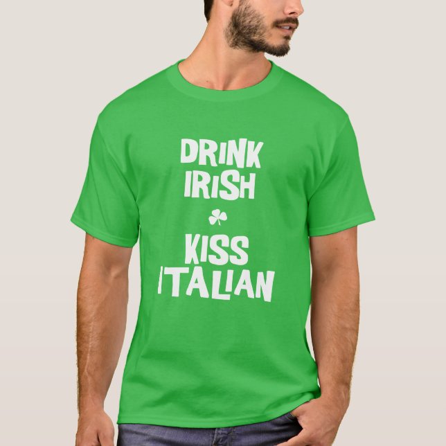 Drink Irish Kiss Italian Green T-Shirt (Front)
