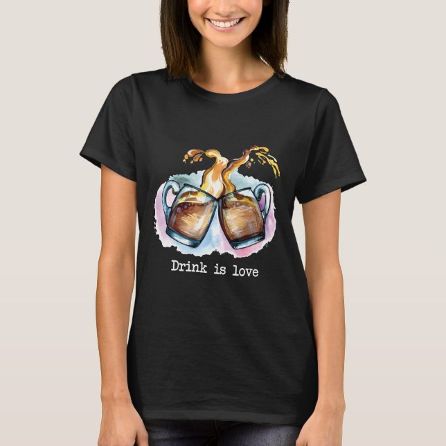 Drink Is Love Happy Beer Day National Drink Wine D T-Shirt (Front)