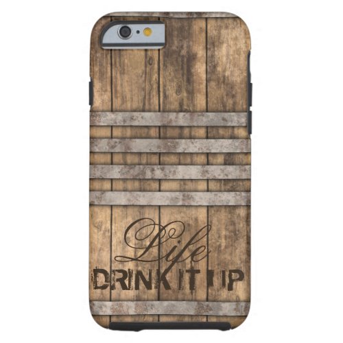 DRINK IT UP Barrel Wood Tough iPhone 6 Case