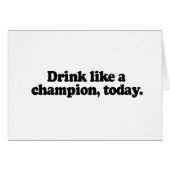 DRINK LIKE A CHAMPION TODAY (Front Horizontal)