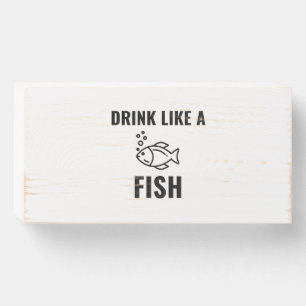 Drink like a fish wooden box sign