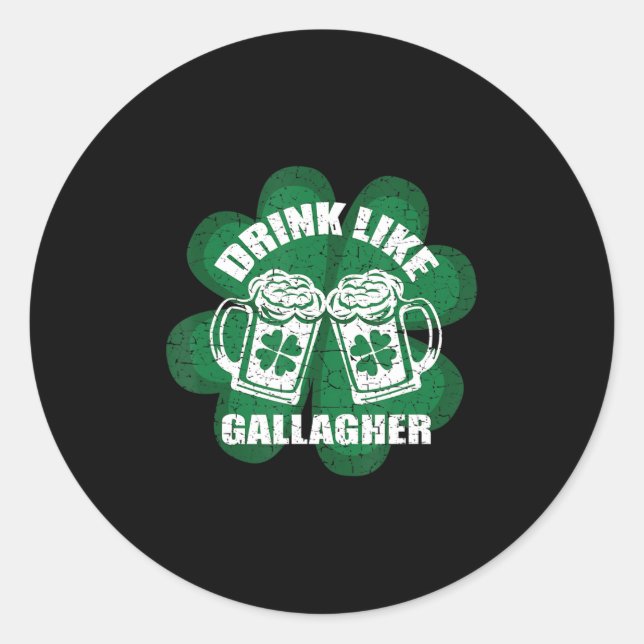 Drink Like A Gallagher Saint Patrick's Day  Irish  Classic Round Sticker (Front)