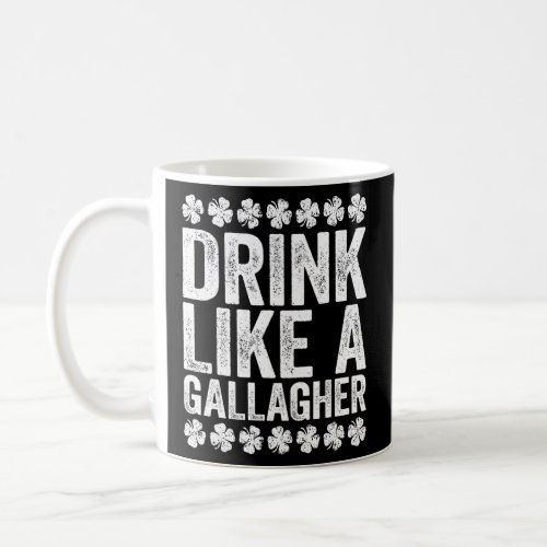 Drink Like A Gallagher St Patricks Day Gif  Coffee Mug