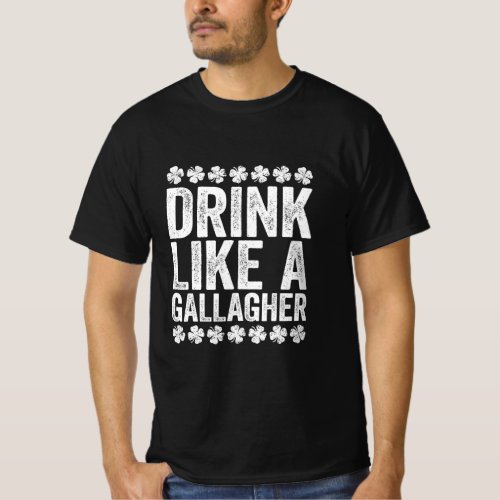 Drink Like A Gallagher St Patricks Day Gif  T_Shirt