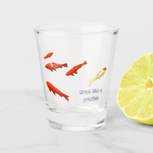 Drink like a goldfish shot glass