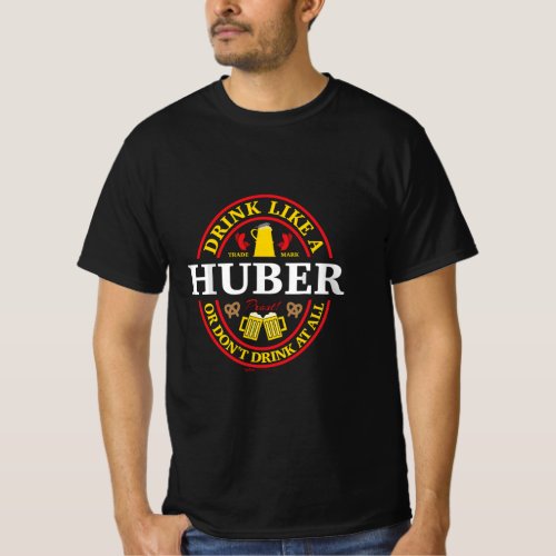 Drink Like A Huber Or Dont Oktoberfest 2021 Drink T_Shirt