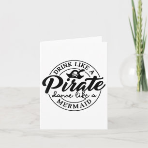 Drink Like Pirate Dance Like A Mermaid Talk Like A Card