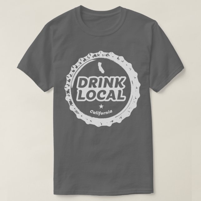 Drink Local California Craft Beer Bottle Cap T T-Shirt (Design Front)