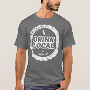 Drink Local California Craft Beer Bottle Cap T T-Shirt
