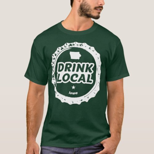 Drink Local Iowa Craft Beer Bottle Cap T T_Shirt