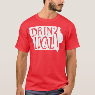 Drink Local Iowa State Outline Craft Beer T T-Shirt