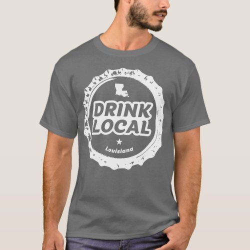 Drink Local Louisiana Craft Beer Bottle Cap T T_Shirt