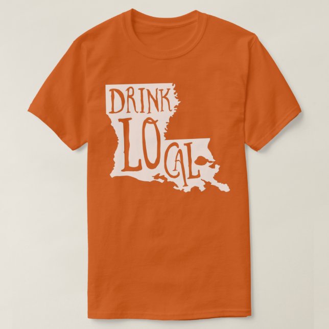 Drink Local Louisiana State Outline Craft Beer T T-Shirt (Design Front)