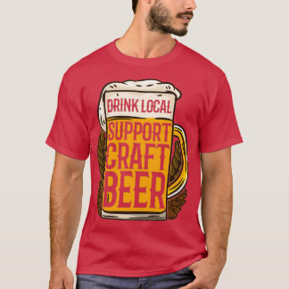 Drink Local Support Craft Beer IPA Pale Ale microb T-Shirt