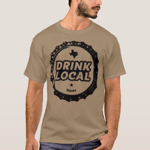 Drink Local Texas Craft Beer Bottle Cap T-Shirt