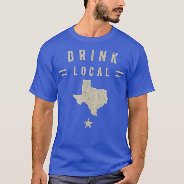 Drink Local Texas Craft Beer Lovers T-Shirt (Front)