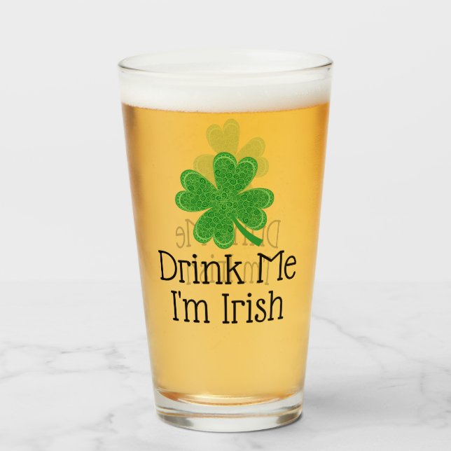 Drink Me I'm Irish 4 Leaf Clover St. Patrick's Day Glass (Back Filled)
