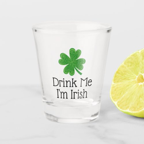 Drink Me Im Irish Clover St Patricks Day Shot Glass