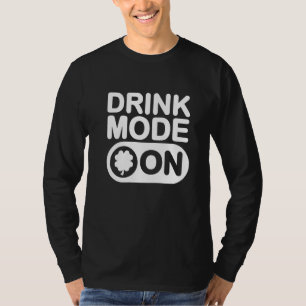 Drink Mode On Shamrock Funny Drinking St Patrick's T-Shirt