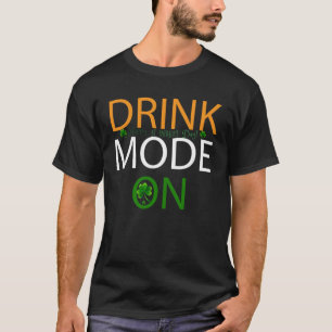 Drink Mode On St Patricks Day Drinking Squad Irish T-Shirt